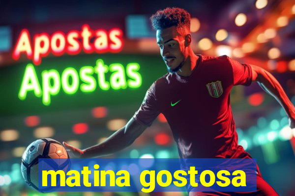 matina gostosa